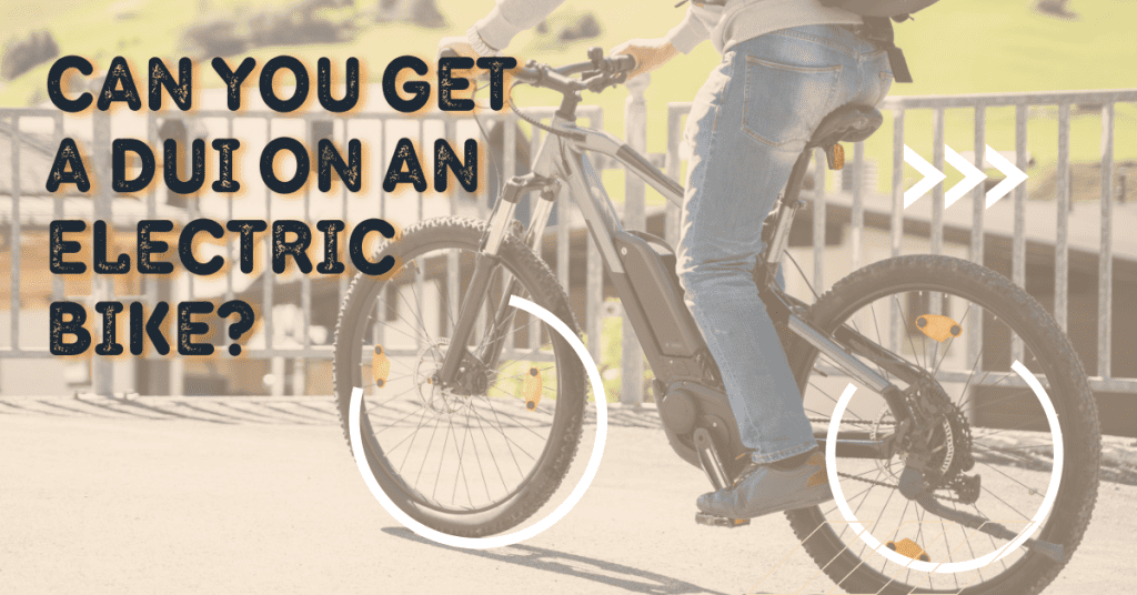 Can You Get a DUI on An Electric Bike? 5 Can You Get a DUI on An Electric Bike