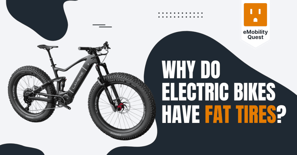 Why Do Electric Bikes Have Fat Tires? EMobility Quest